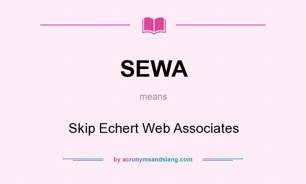 What does SEWA mean? It stands for Skip Echert Web Associates