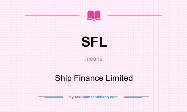 What does SFL mean? It stands for Ship Finance Limited