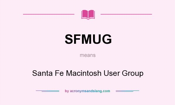 What does SFMUG mean? It stands for Santa Fe Macintosh User Group