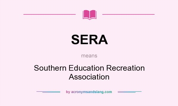 What does SERA mean? It stands for Southern Education Recreation Association