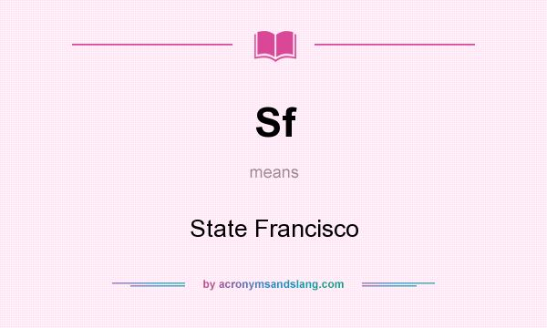 What does Sf mean? It stands for State Francisco