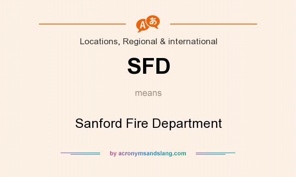What does SFD mean? It stands for Sanford Fire Department