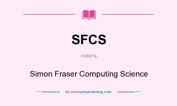 What does SFCS mean? It stands for Simon Fraser Computing Science