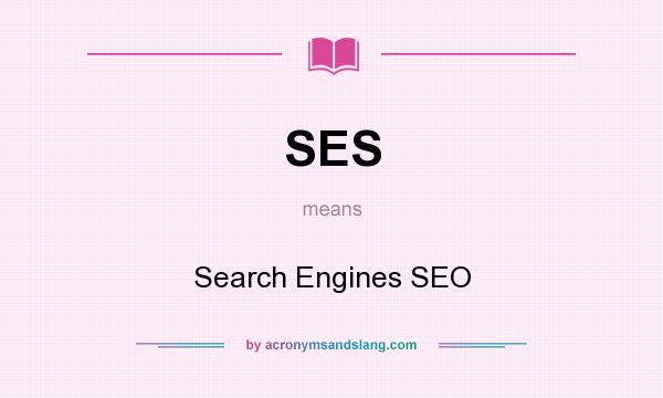 What does SES mean? It stands for Search Engines SEO