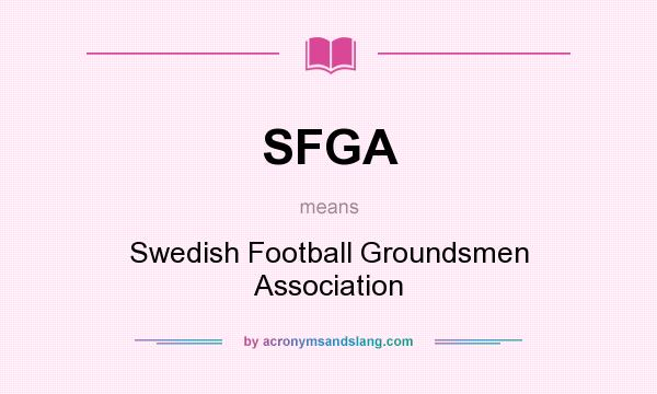 What does SFGA mean? It stands for Swedish Football Groundsmen Association