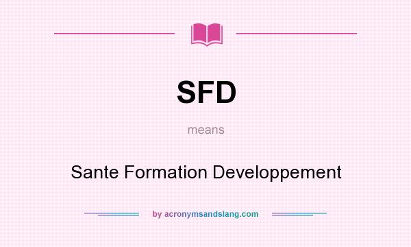 What does SFD mean? It stands for Sante Formation Developpement