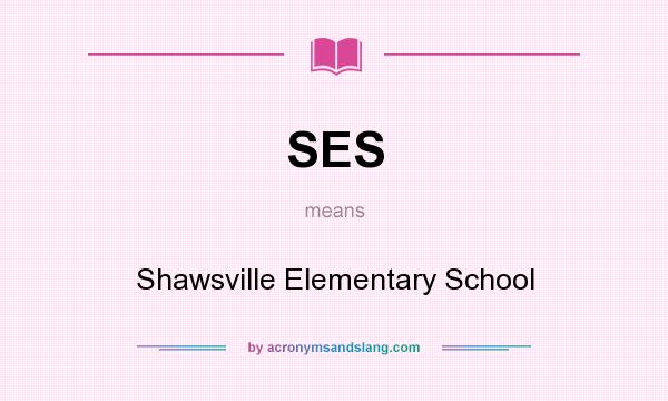 What does SES mean? It stands for Shawsville Elementary School
