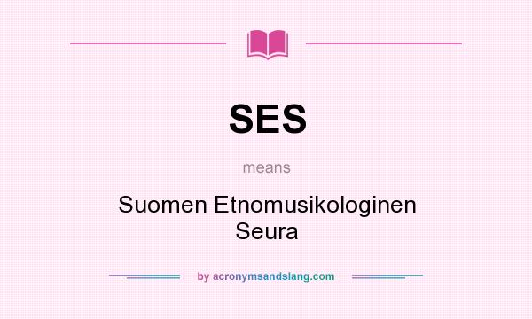 What does SES mean? It stands for Suomen Etnomusikologinen Seura