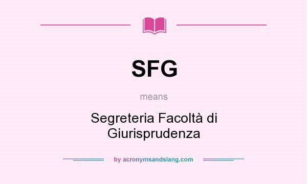 What does SFG mean? It stands for Segreteria Facoltà di Giurisprudenza