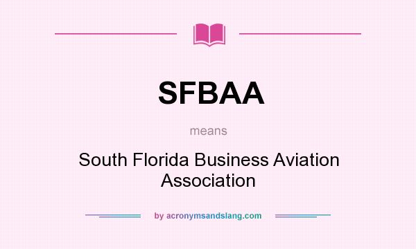 What does SFBAA mean? It stands for South Florida Business Aviation Association