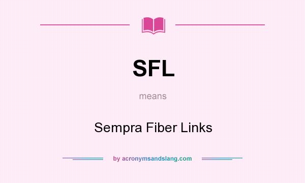 What does SFL mean? It stands for Sempra Fiber Links