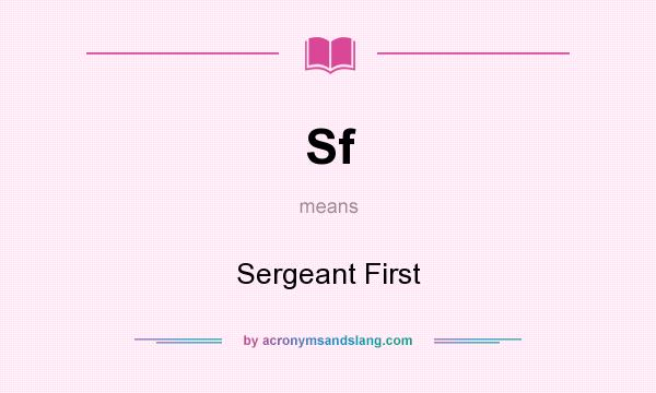 What does Sf mean? It stands for Sergeant First