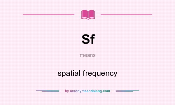 What does Sf mean? It stands for spatial frequency