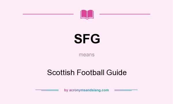 What does SFG mean? It stands for Scottish Football Guide