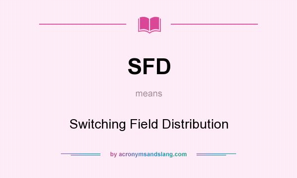 What does SFD mean? It stands for Switching Field Distribution