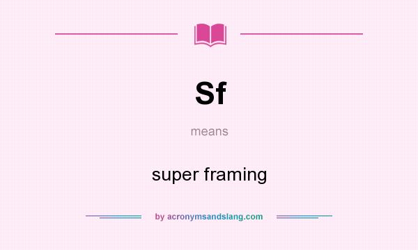 What does Sf mean? It stands for super framing