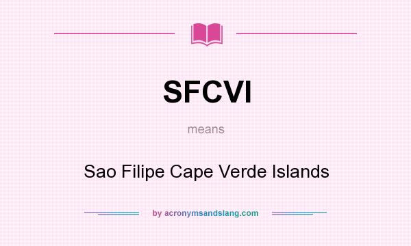 What does SFCVI mean? It stands for Sao Filipe Cape Verde Islands