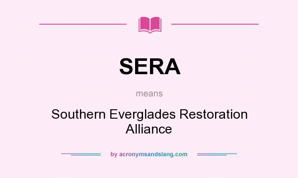 What does SERA mean? It stands for Southern Everglades Restoration Alliance