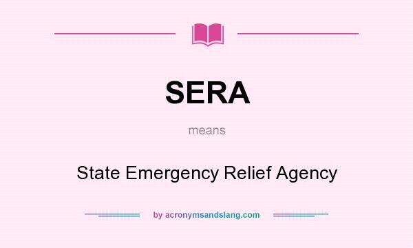 What does SERA mean? It stands for State Emergency Relief Agency