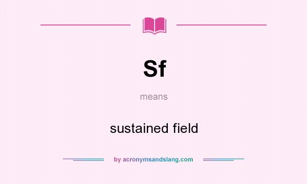 What does Sf mean? It stands for sustained field
