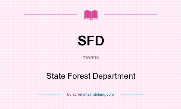 What does SFD mean? It stands for State Forest Department