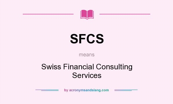What does SFCS mean? It stands for Swiss Financial Consulting Services