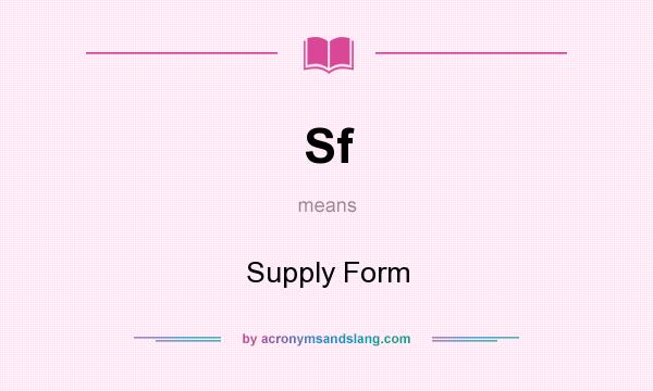What does Sf mean? It stands for Supply Form