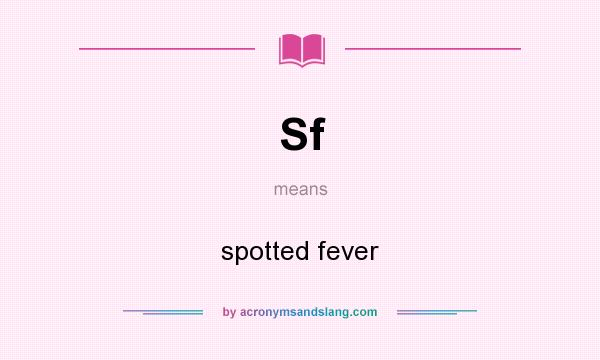 What does Sf mean? It stands for spotted fever