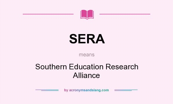 What does SERA mean? It stands for Southern Education Research Alliance