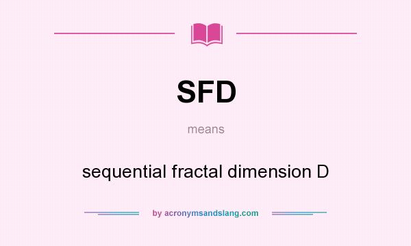 What does SFD mean? It stands for sequential fractal dimension D