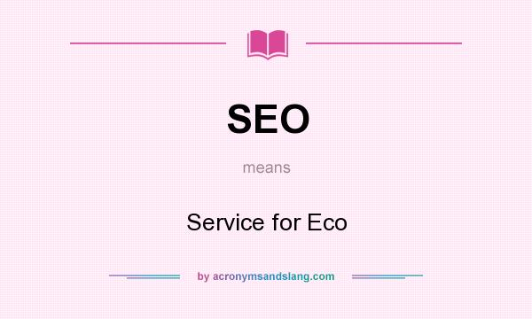 What does SEO mean? It stands for Service for Eco