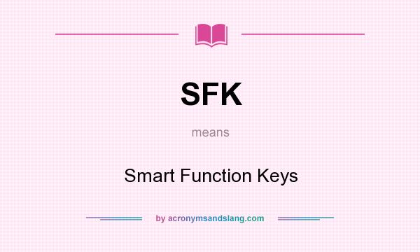 What does SFK mean? It stands for Smart Function Keys