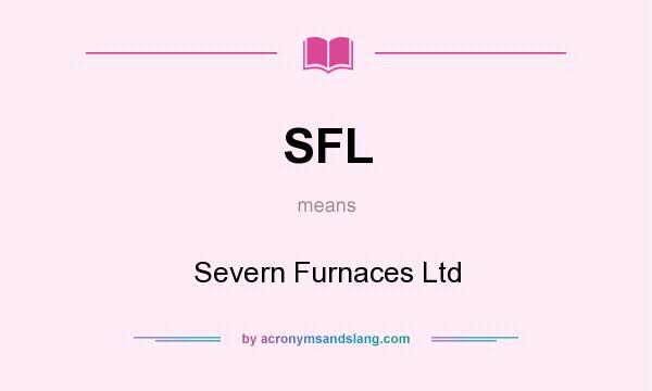 What does SFL mean? It stands for Severn Furnaces Ltd