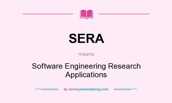What does SERA mean? It stands for Software Engineering Research Applications