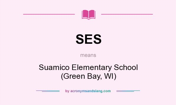 What does SES mean? It stands for Suamico Elementary School (Green Bay, WI)