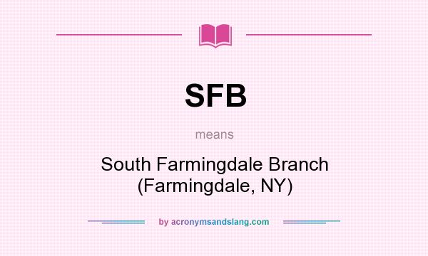 What does SFB mean? It stands for South Farmingdale Branch (Farmingdale, NY)
