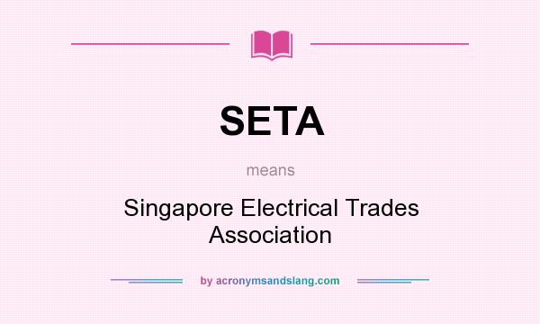 What does SETA mean? It stands for Singapore Electrical Trades Association