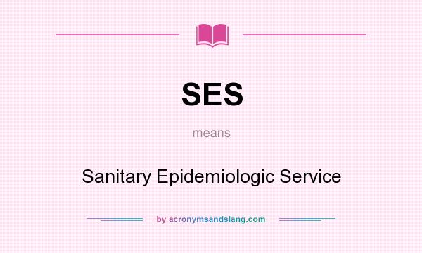 What does SES mean? It stands for Sanitary Epidemiologic Service