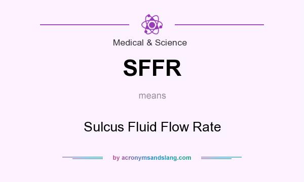 What does SFFR mean? It stands for Sulcus Fluid Flow Rate