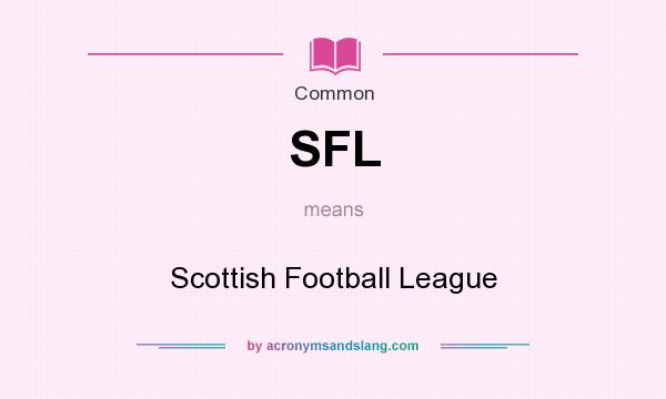 What does SFL mean? It stands for Scottish Football League