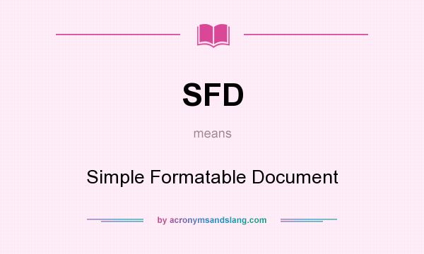 What does SFD mean? It stands for Simple Formatable Document