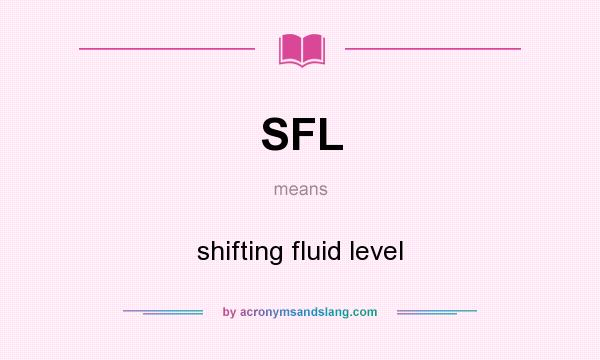 What does SFL mean? It stands for shifting fluid level