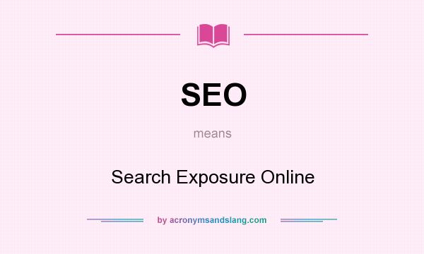 What does SEO mean? It stands for Search Exposure Online