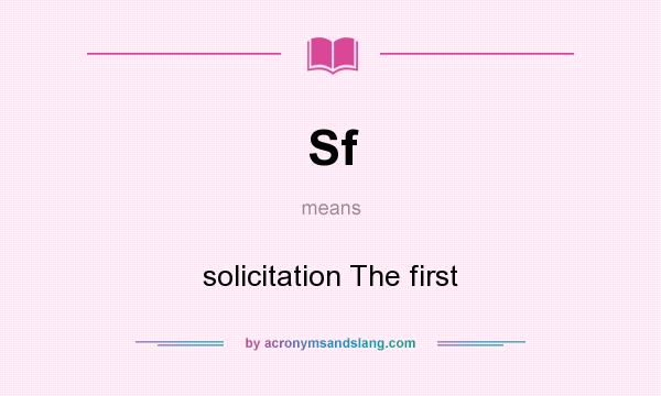 What does Sf mean? It stands for solicitation The first
