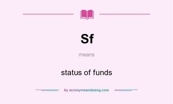 What does Sf mean? It stands for status of funds