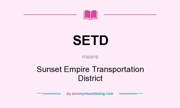 What does SETD mean? It stands for Sunset Empire Transportation District