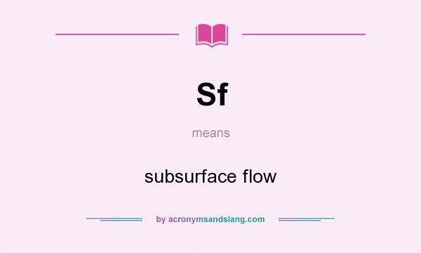 What does Sf mean? It stands for subsurface flow