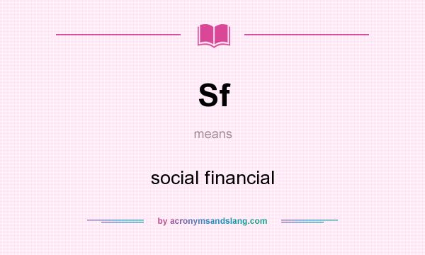 What does Sf mean? It stands for social financial