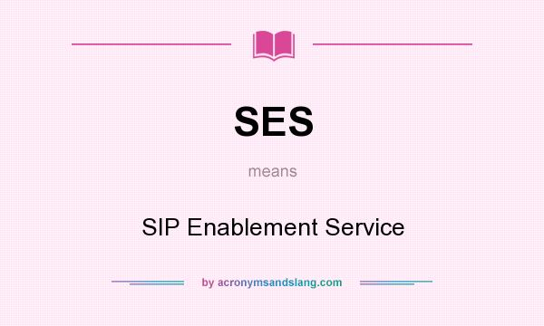 What does SES mean? It stands for SIP Enablement Service