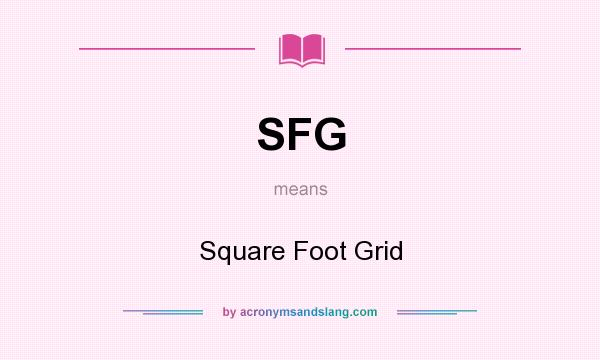 What does SFG mean? It stands for Square Foot Grid